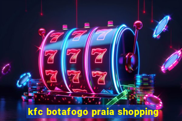 kfc botafogo praia shopping